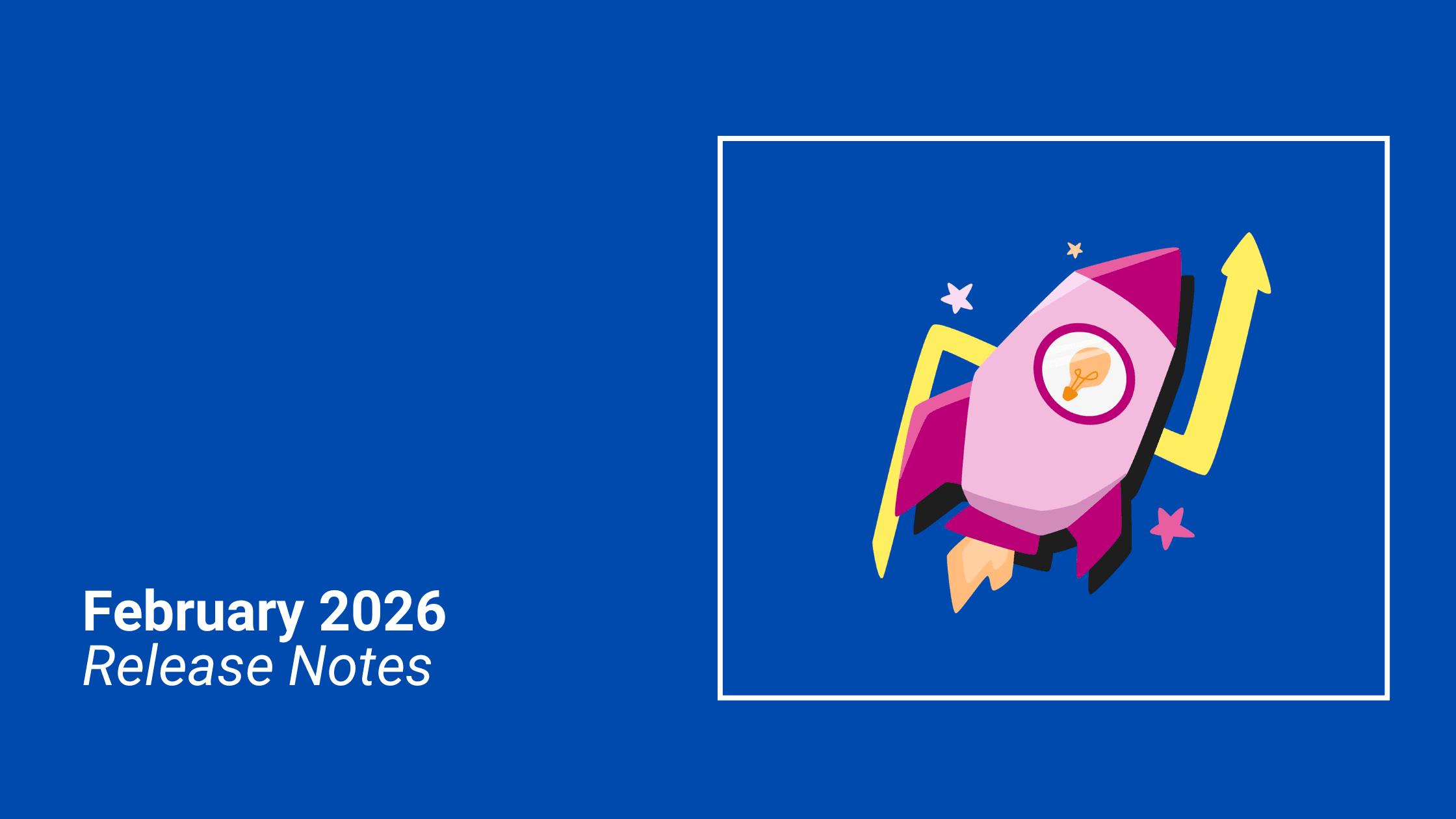 February 2026: Release Notes