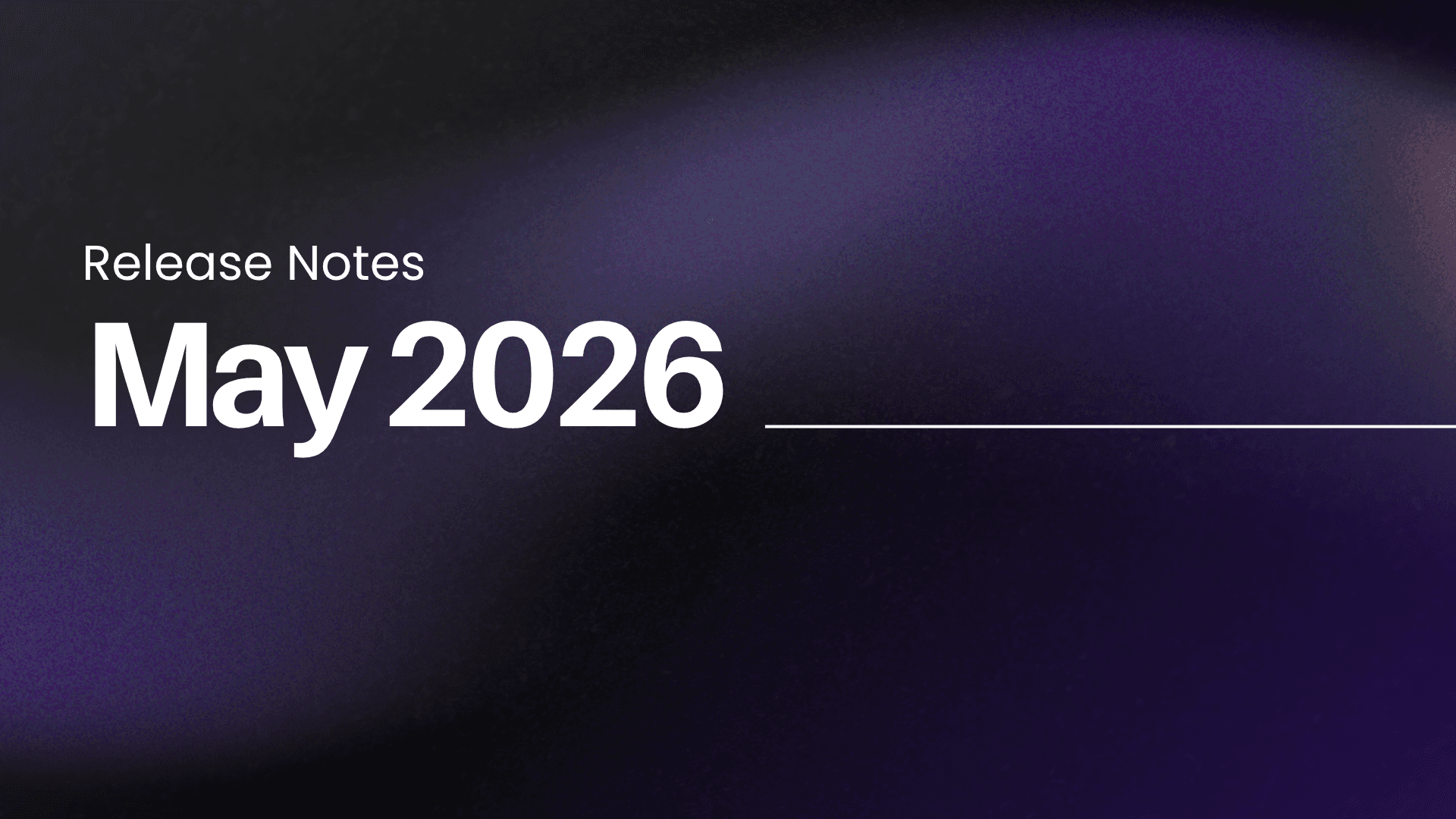  May 2026: Release Notes