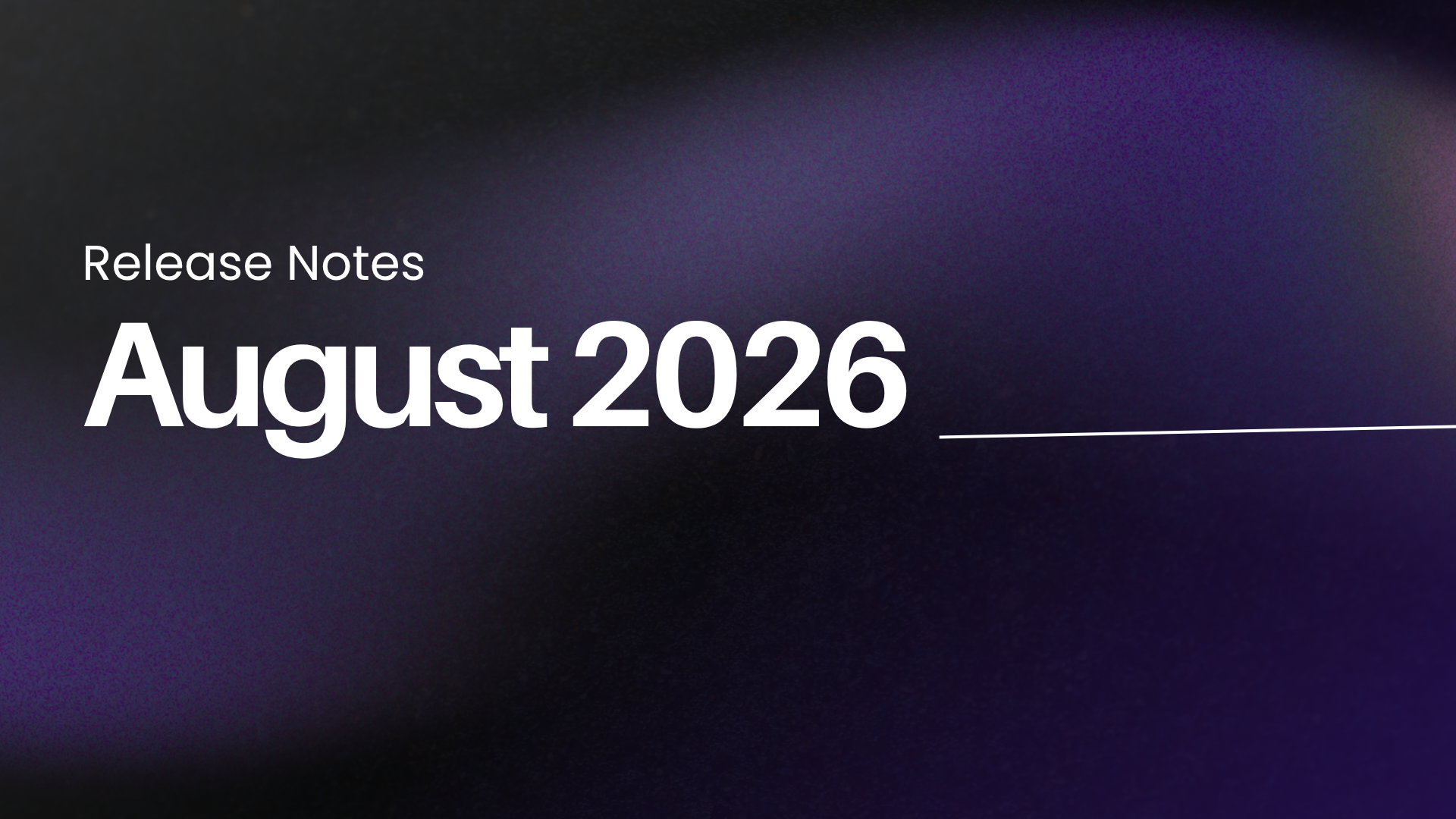 August 2026: Release Notes